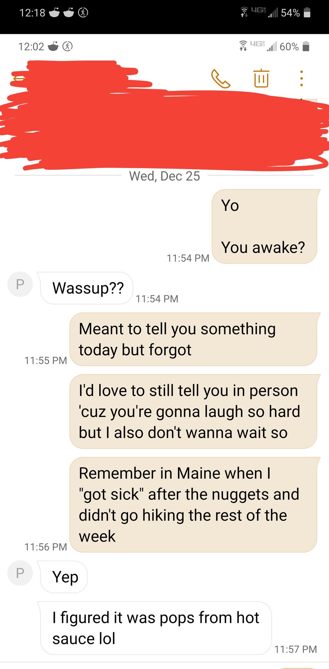 In August I shit myself during a trip to visit my uncle amp cousin, while hiking with my best friend Uncle amp cousin did not join that particular hike. Finally told my cousin the truth about why I didnt hike again that week and his immediate response is the most bro reply possible to that confession