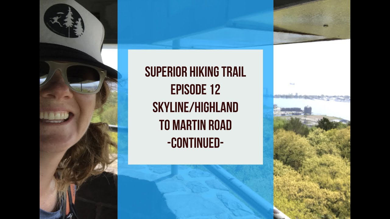 Superior Hiking Trail Episode 12 The Blue Map SkylineHighland to Martin Road – Continued