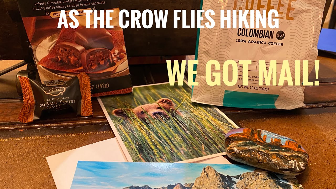 As The Crow Flies Hiking We got Mail