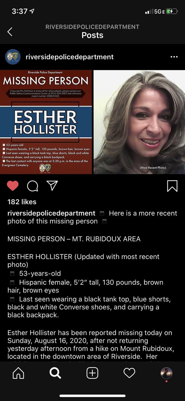 MISSING Esther Hollister, a 53 yo Hispanic female has gone missing while hiking on Mt. Rubidoux on Sunday, August 16, 2020. She is 52, about 130lbs, and was last seen wearing a black tank top, blue shorts, black and white Converse, and carrying a black backpack.